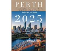 Perth Travel Guide 2025: Everything You Need to Know for an Unforgettable 2025 in Perth