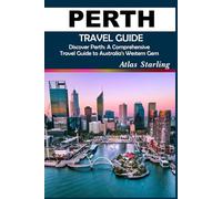 PERTH TRAVEL GUIDE: A Comprehensive Travel Guide to Australia's Western Gem (New & Updated Edition)