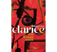 Perto do Coração Selvagem - de Clarice Lispector