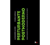 Perturbante postmoderno. Immagini inquietanti nella comunicazione e nell'arte del XXI secolo