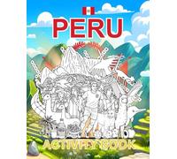 Peru Activity Book For Kids: Learn about Peru's History, Landmarks, Culture While Solving Word Puzzles, Mazes, Crosswords, and Coloring Pages for Kids and Families