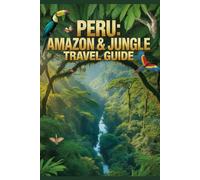 Peru: Amazon & Jungle Travel Guide
