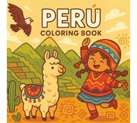 Peru Coloring Book: 27 Pages of Peruvian Culture, Landmarks & Llamas: A Relaxing Adult Coloring Book Inspired by Peru’s Traditions, Monuments & Heritage