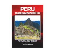 PERU COMPREHENSIVE TRAVEL GUIDE 2026
