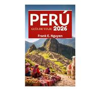 PERÚ GUÍA DE VIAJE 2026