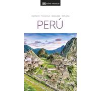 Perú (Guías Visuales): Inspirate, planifica, descubre, explora