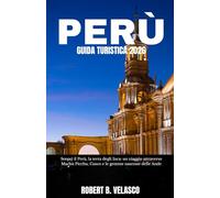 PERÙ GUIDA TURISTICA 2026: Scopri il Perù, la terra degli Inca: un viaggio attraverso Machu Picchu, Cusco e le gemme nascoste delle Ande