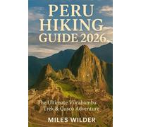 PERU HIKING GUIDE 2026: The Ultimate Vilcabamba Trek & Cusco Adventure: 44