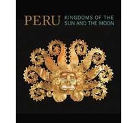 Perù. Kingdoms of the sun and the moon. Ediz. a colori