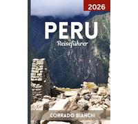 Peru Reiseführer 2026: Entdecke das Beste von Machu Picchu, dem Heiligen Tal, dem Amazonas-Regenwald und dem peruanischen Erbe.