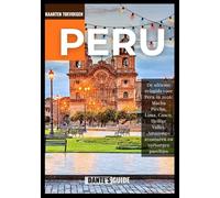 PERU REISGIDS 2026: De ultieme reisgids voor Peru in 2026: Machu Picchu, Lima, Cusco, Heilige Vallei, Amazone-avonturen en verborgen pareltjes