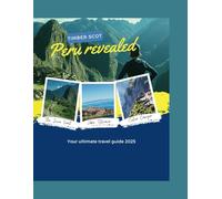 Peru revealed: Your ultimate travel guide 2025