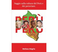 Perù: Saggio sulla cultura del Perù e dei peruviani