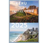 PERU TRAVEL GUIDE 2025: Lima ,where the Ocean Meets the Word