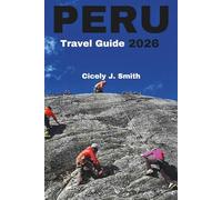 Peru Travel Guide 2026: Experience Christmas in the Andes with Culture, History, and Unforgettable Adventures