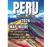 PERU TRAVEL GUIDE 2026: Explore Machu Picchu, Sacred Valley, Cusco & Beyond with Ease.