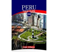 PERU TRAVEL GUIDE 2026: "Peru Travel Guide 2026: Explore Machu Picchu, the Amazon Rainforest, Cusco, and the Sacred Valley - Your Ultimate Itinerary, Budget Tips, and Cultural Insights"