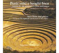 Perù: volti e luoghi Inca: Volume II: Gli altipiani e il cuore dell’impero