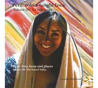 Perù: volti e luoghi Inca: VOLUME III - La valle sacra