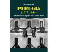 Perugia (1922-1944). Anche questo fa parte della nostra storia