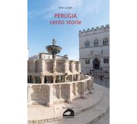 Perugia cento storie - Lunghi Elvio