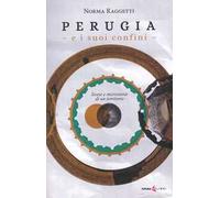 Perugia e i suoi confini. Storie e microstorie di un territorio
