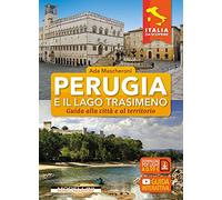 Perugia e il lago Trasimeno. Guida alla città e al territorio
