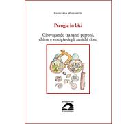 Perugia in bici. Girovagando tra santi patroni, chiese e vestigia degli antichi rioni