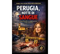 Perugia, Notte di Sangue: Il caso Meredith tra indagini, processi e verità controverse