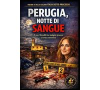Perugia, Notte di Sangue: Il caso Meredith tra indagini, processi e verità controverse