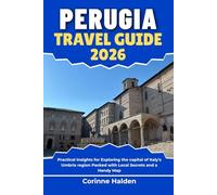 Perugia Travel Guide 2026: Practical Insights for Exploring the capital of Italy's Umbria region Packed with Local Secrets and a Handy Map