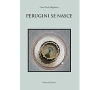 Perugini se nasce. Poesie in dialetto perugino