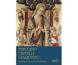 Perugino Crivelli Giaquinto. Dai Monti Azzurri all'Adriatico - [SAGEP]