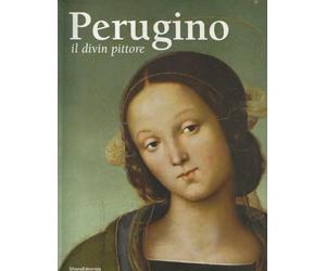 Perugino. Il divin pittore. Catalogo della mostra (Perugia 28 febbraio-18 luglio 2004)