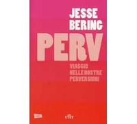 Perv. Viaggio nelle nostre perversioni. Con e-book