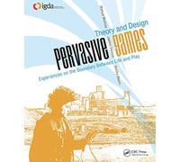 Pervasive Games: Theory and Design