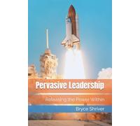 Pervasive Leadership: Releasing the Power Within