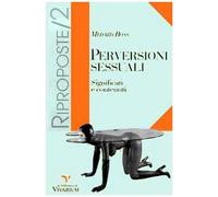 Perversioni sessuali. Significati e contenuti