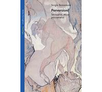 Perversioni. Sessualità, etica e psicoanalisi