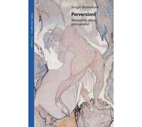 Perversioni. Sessualità, etica e psicoanalisi