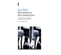 Pervertimento del cristianesimo. Conversazioni con David Cayley su Vangelo, chiesa, modernità