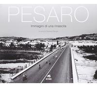 Pesaro. Immagini di una rinascita. Ediz. illustrata
