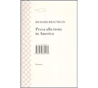 Pesca alla trota in America [Paperback] [Oct 28, 2010] Brautigan, Richard; Monti