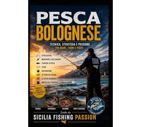 PESCA BOLOGNESE: Tecnica, strategia e passione, tra mare, fiumi e porti.