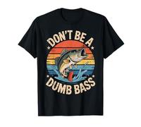 Pesca Dont Be Dumb Bass Fish Dad Funny Graphic Maglietta