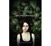 PESCA NON BASTA (UNA) - Sajeva Sara - 2024 - Castelvecchi