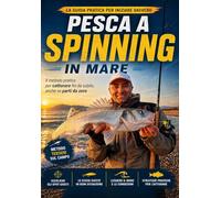 PESCA SPINNING in MARE Il metodo pratico per catturare fin da subito: Pesca facile, anche se parti da zero
