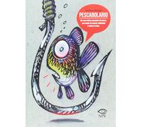 Pescabolario. Un vero falso manuale di pesca, con tanto di lemmi,