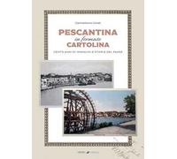 Pescantina in formato cartolina. Cento anni di immagini e storia del paese