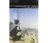 Pescara. Forma, identità e memoria della città fra XIX e XX secolo - [Carsa]